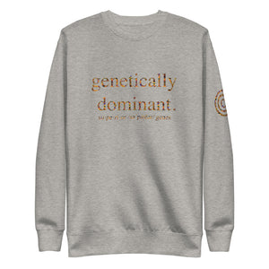 Genetically Dominant (Superior Genes) Unisex Sweatshirt