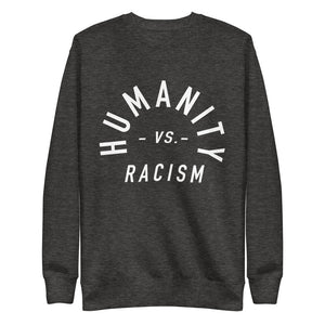 Humanity -vs- Racism Unisex Sweatshirt