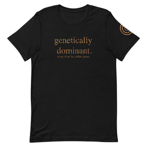 Genetically Dominant (Superior Genes) Unisex Tee