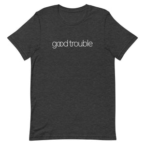 Good Trouble Unisex Tee