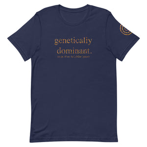 Genetically Dominant (Superior Genes) Unisex Tee